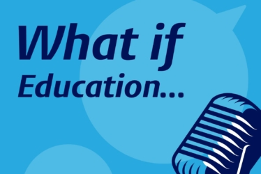 What if Education… Podcast